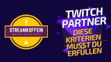 Twitch Partner werden: Diese Kriterien musst du erfüllen
