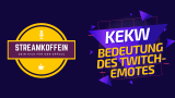 KEKW – Bedeutung des Twitch Emotes
